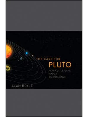 The Case for Pluto How a Little Planet Made a Big Difference
