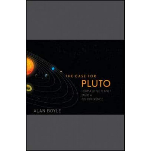 The Case for Pluto How a Little Planet Made a Big Difference