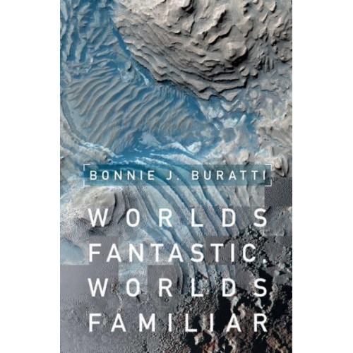 Worlds Fantastic, Worlds Familiar A Guided Tour of the Solar System
