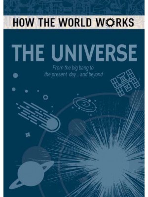The Universe From the Big Bang to the Present Day...and Beyond - How the World Works