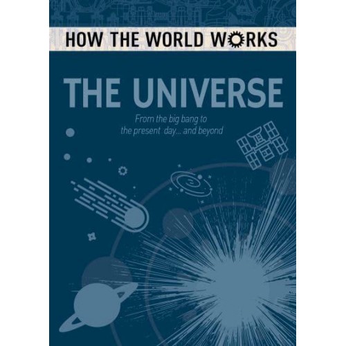 The Universe From the Big Bang to the Present Day...and Beyond - How the World Works