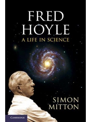 Fred Hoyle A Life in Science