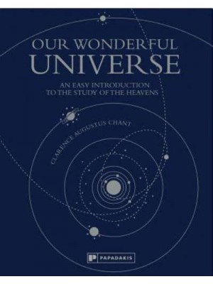 Our Wonderful Universe An Easy Introduction to the Study of the Heavens
