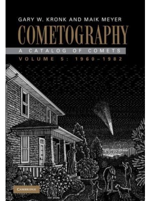 Cometography Volume 5 1960-1982 A Catalogue of Comets - Cometography