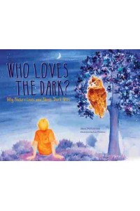 Who Loves the Dark? Why Nature Loves and Needs Dark Skies