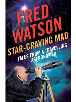 Star-Craving Mad Tales from a Travelling Astronomer