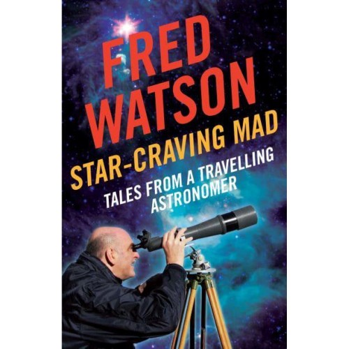 Star-Craving Mad Tales from a Travelling Astronomer
