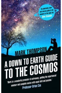 A Down to Earth Guide to the Cosmos