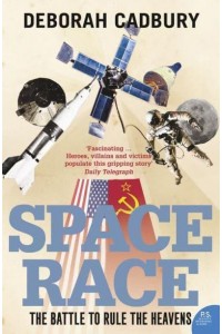 Space Race The Battle to Rule the Heavens