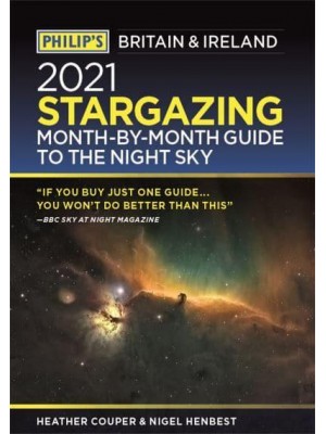 Philip's 2021 Stargazing Month-by-Month Guide to the Night Sky Britain & Ireland - Philip's Stargazing