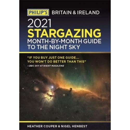 Philip's 2021 Stargazing Month-by-Month Guide to the Night Sky Britain & Ireland - Philip's Stargazing