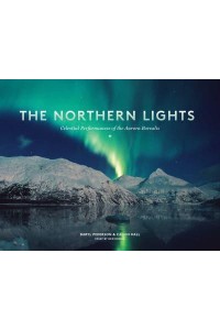 The Northern Lights Celestial Performances of the Aurora Borealis