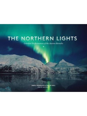 The Northern Lights Celestial Performances of the Aurora Borealis