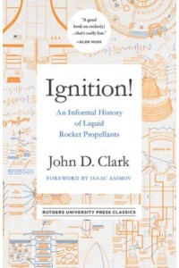 Ignition! An Informal History of Liquid Rocket Propellants
