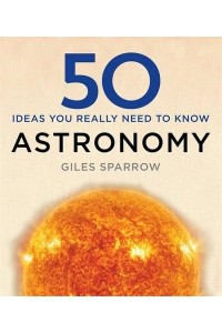 50 Ideas You Really Need to Know. Astronomy