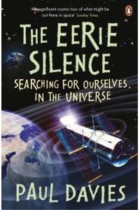 The Eerie Silence Searching for Ourselves in the Universe