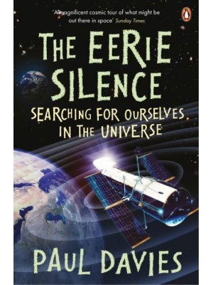 The Eerie Silence Searching for Ourselves in the Universe