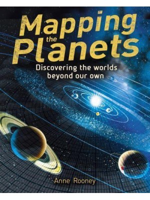 Mapping the Planets Discovering the Worlds Beyond Our Own - Arcturus Science & History Collection