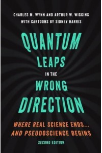 Quantum Leaps in the Wrong Direction Where Real Science Ends-- And Pseudoscience Begins