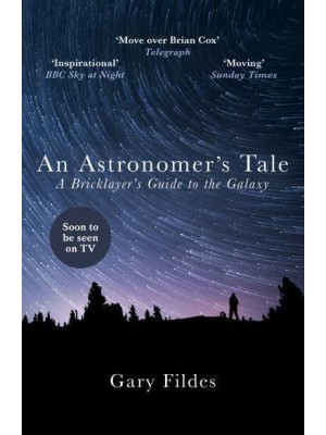 An Astronomer's Tale A Bricklayer's Guide to the Galaxy