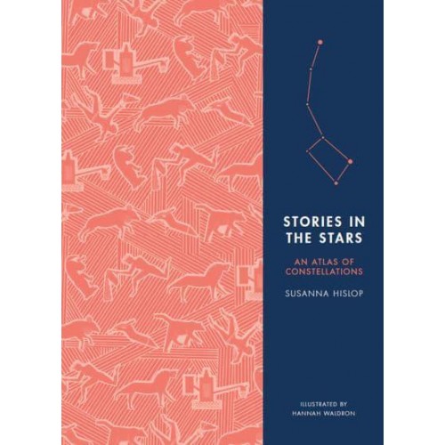 Stories in the Stars An Atlas of Constellations