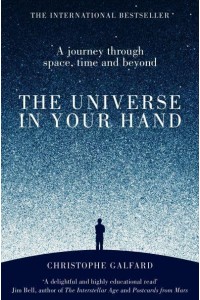 The Universe in Your Hand A Journey Through Space, Time and Beyond
