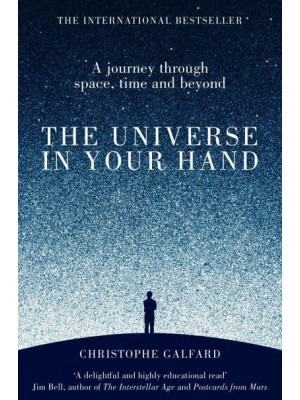 The Universe in Your Hand A Journey Through Space, Time and Beyond