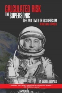 Calculated Risk The Supersonic Life and Times of Gus Grissom