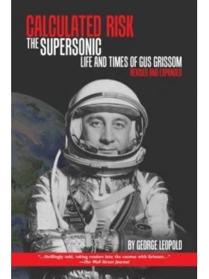 Calculated Risk The Supersonic Life and Times of Gus Grissom