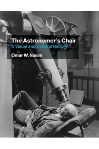 The Astronomer's Chair A Visual and Cultural History