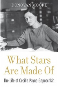 What Stars Are Made Of The Life of Cecilia Payne-Gaposchkin