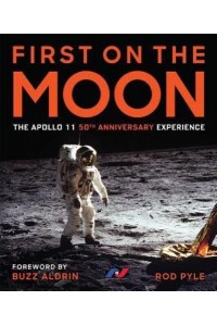 First on the Moon The Apollo 11 50th Anniversary Experience