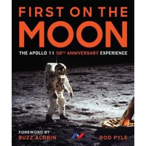 First on the Moon The Apollo 11 50th Anniversary Experience