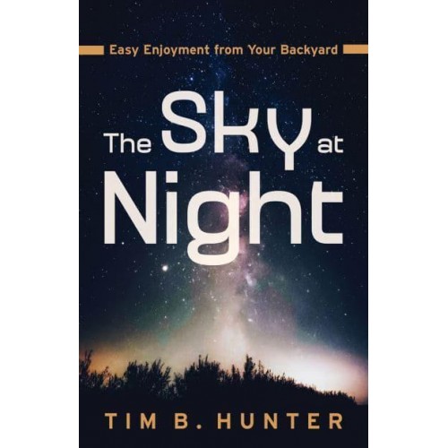 The Sky at Night Easy Enjoyment from Your Backyard
