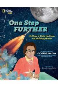 One Step Further My Story of Math, the Moon, and a Life-Long Mission - National Geographic Kids