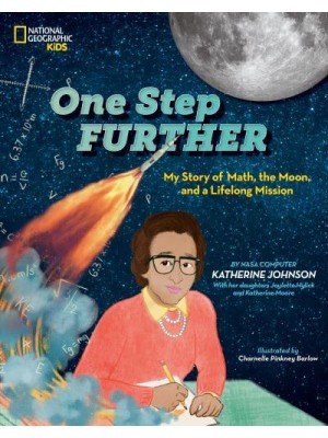 One Step Further My Story of Math, the Moon, and a Life-Long Mission - National Geographic Kids