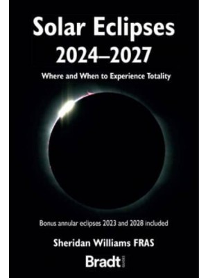 Solar Eclipses 2024 - 2027 Where and When to Experience Totality