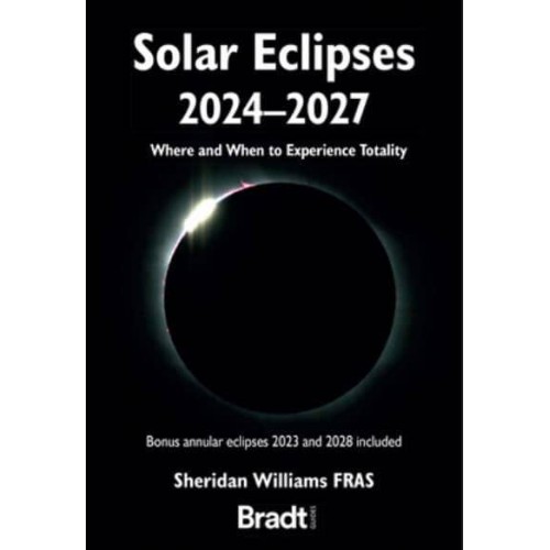 Solar Eclipses 2024 - 2027 Where and When to Experience Totality
