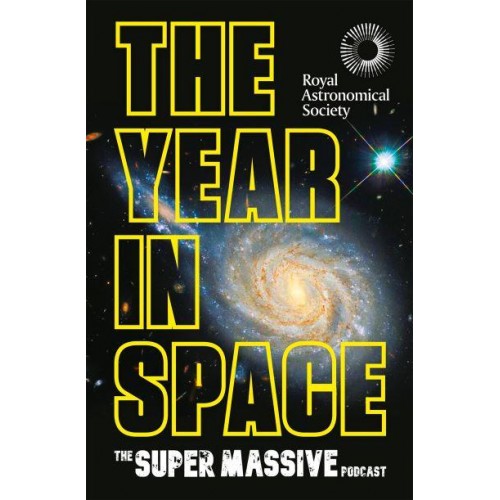 The Year in Space A Space Annual from the Supermassive Podcast