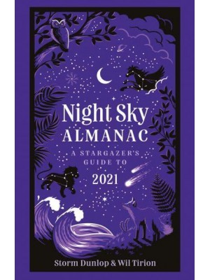 Night Sky Almanac A Stargazer's Guide to 2021