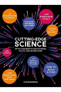 Cutting-Edge Science Up-to-the-Minute Discoveries, Facts and Inventions