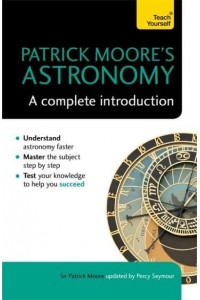 Patrick Moore's Astronomy A Complete Introduction