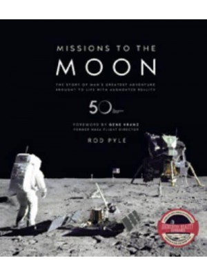 Missions to the Moon The Story of Man's Greatest Adventure Brought to Life With Augmented Reality