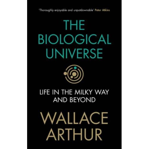 The Biological Universe Life in the Milky Way and Beyond
