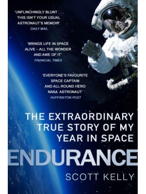 Endurance The Extraordinary True Story of My Year in Space