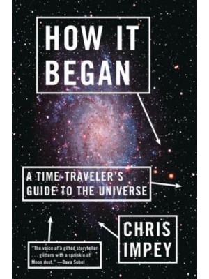 How It Began A Time-Traveler's Guide to the Universe