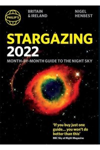 Philip's 2022 Stargazing Month-by-Month Guide to the Night Sky Britain & Ireland - Philip's Stargazing