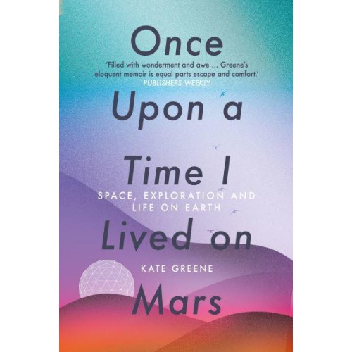 Once Upon a Time I Lived on Mars Space, Exploration and Life on Earth