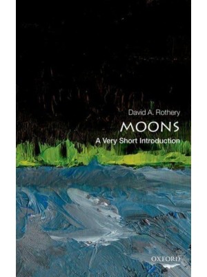 Moons A Very Short Introduction - Very Short Introductions