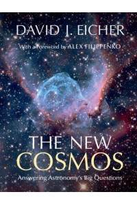 The New Cosmos Answering Astronomy's Big Questions